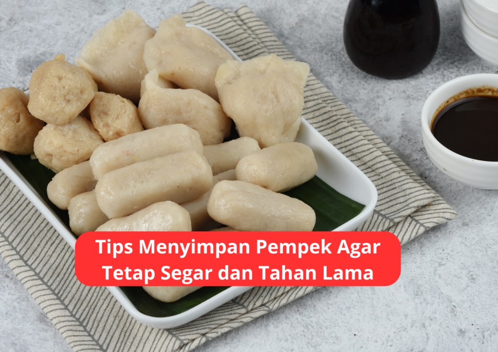 tips menyimpan pempek